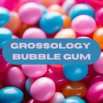 grossology bubble gum